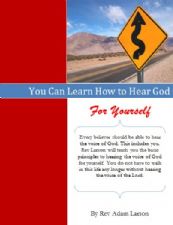 You Can Learn to Hear God for Yourself (E-Book Download) by Adam Larson